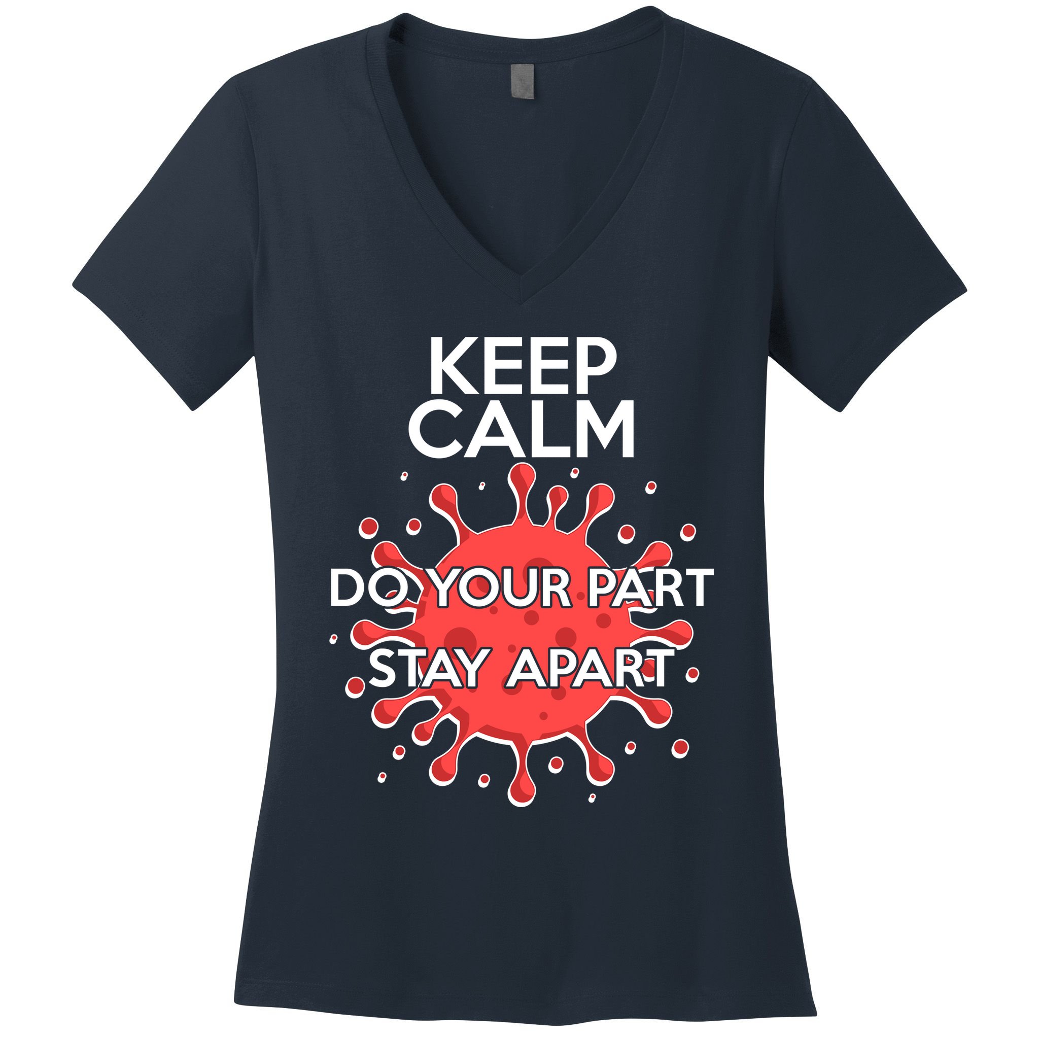 Keep Calm Do Your Part Stay Apart Virus Women's V-Neck T-Shirt
