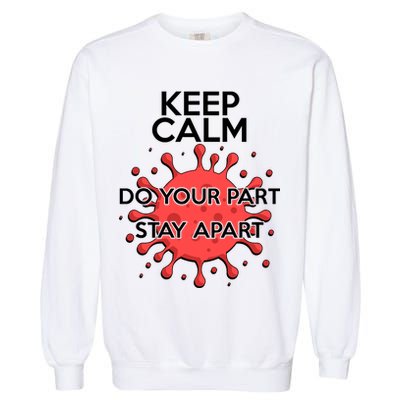 Keep Calm Do Your Part Stay Apart Virus Garment-Dyed Sweatshirt