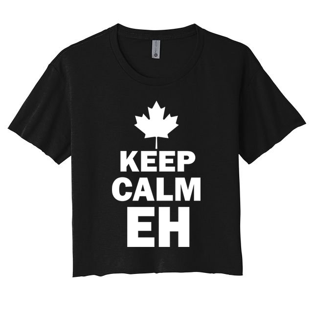 Keep Calm EH Funny Canadian  Crop Top