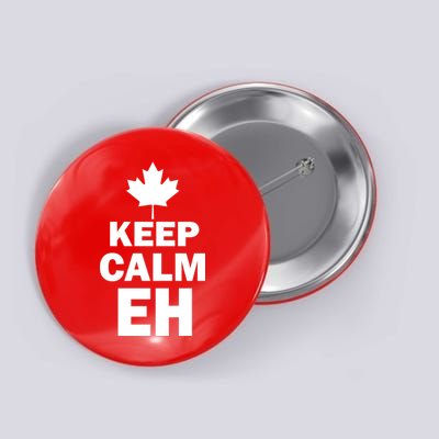 Keep Calm EH Funny Canadian  Button