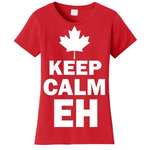 Keep Calm EH Funny Canadian  Women's T-Shirt