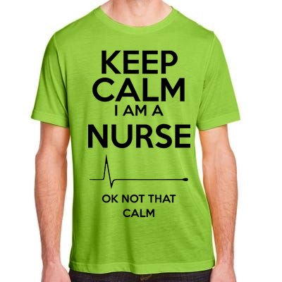 Keep Calm I Am A Nurse Pk Not That Calm Adult ChromaSoft Performance T-Shirt