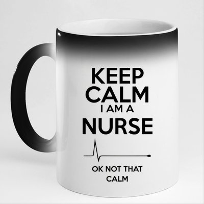 Keep Calm I Am A Nurse Pk Not That Calm 11oz Black Color Changing Mug