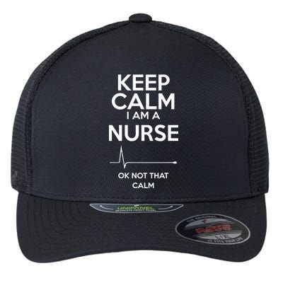 Keep Calm I Am A Nurse Pk Not That Calm Flexfit Unipanel Trucker Cap