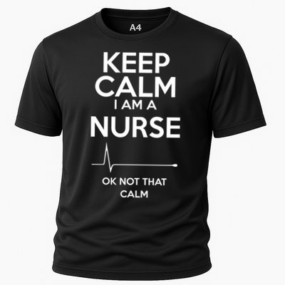 Keep Calm I Am A Nurse Pk Not That Calm Performance Shirt