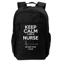 Keep Calm I Am A Nurse Pk Not That Calm Backpack