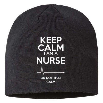 Keep Calm I Am A Nurse Pk Not That Calm Sustainable Beanie