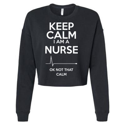 Keep Calm I Am A Nurse Pk Not That Calm Cropped Pullover Crew
