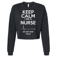 Keep Calm I Am A Nurse Pk Not That Calm Cropped Pullover Crew