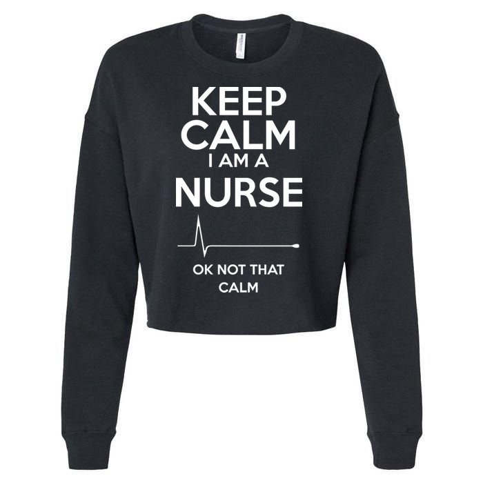 Keep Calm I Am A Nurse Pk Not That Calm Cropped Pullover Crew