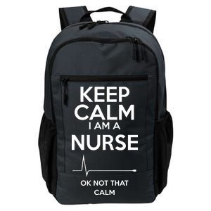 Keep Calm I Am A Nurse Pk Not That Calm Daily Commute Backpack