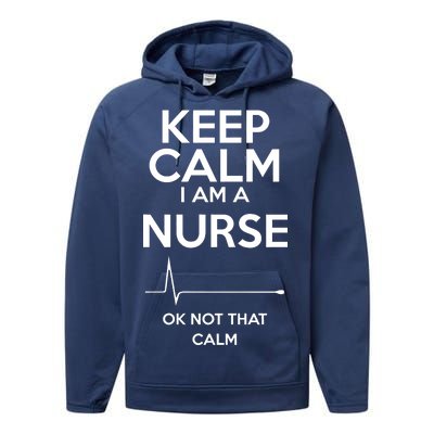 Keep Calm I Am A Nurse Pk Not That Calm Performance Fleece Hoodie