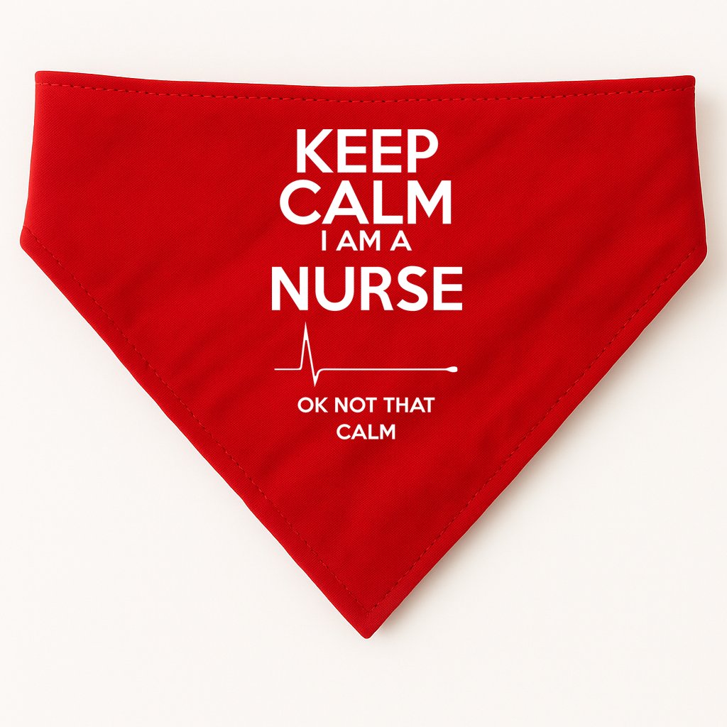 Keep Calm I Am A Nurse Pk Not That Calm USA-Made Doggie Bandana