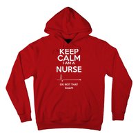 Keep Calm I Am A Nurse Pk Not That Calm Hoodie