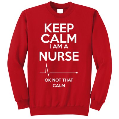 Keep Calm I Am A Nurse Pk Not That Calm Sweatshirt