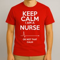 Keep Calm I Am A Nurse Pk Not That Calm T-Shirt
