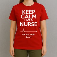 Keep Calm I Am A Nurse Pk Not That Calm T-Shirt