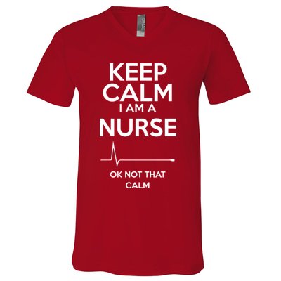 Keep Calm I Am A Nurse Pk Not That Calm V-Neck T-Shirt