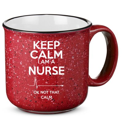 Keep Calm I Am A Nurse Pk Not That Calm 15oz Campfire Ceramic Mug