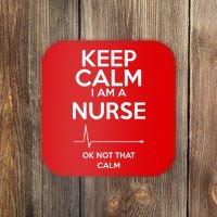 Keep Calm I Am A Nurse Pk Not That Calm Coaster