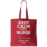 Keep Calm I Am A Nurse Pk Not That Calm Tote Bag