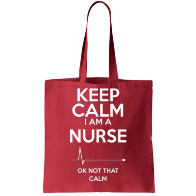 Keep Calm I Am A Nurse Pk Not That Calm Tote Bag