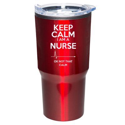 Keep Calm I Am A Nurse Pk Not That Calm Tumbler