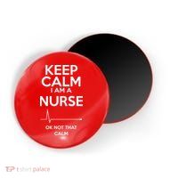 Keep Calm I Am A Nurse Pk Not That Calm Magnet