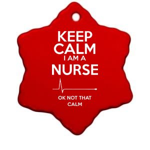 Keep Calm I Am A Nurse Pk Not That Calm Ceramic Star Ornament