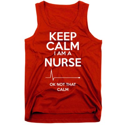 Keep Calm I Am A Nurse Pk Not That Calm Tank Top