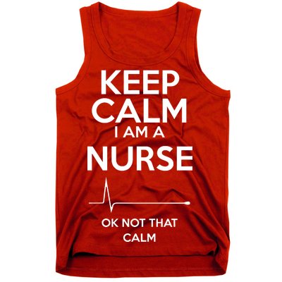 Keep Calm I Am A Nurse Pk Not That Calm Tank Top