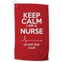 Keep Calm I Am A Nurse Pk Not That Calm Golf Towel