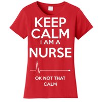 Keep Calm I Am A Nurse Pk Not That Calm Women's T-Shirt