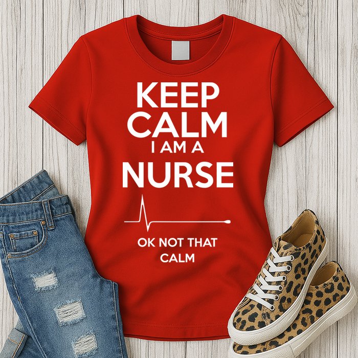 Keep Calm I Am A Nurse Pk Not That Calm Womens T-Shirt