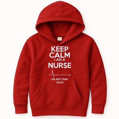 Keep Calm I Am A Nurse Pk Not That Calm Kids Hoodie