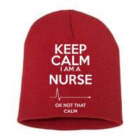 Keep Calm I Am A Nurse Pk Not That Calm Short Acrylic Beanie