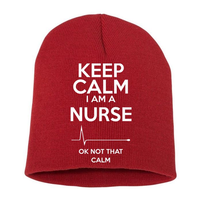 Keep Calm I Am A Nurse Pk Not That Calm Short Acrylic Beanie