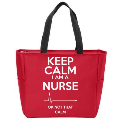 Keep Calm I Am A Nurse Pk Not That Calm Zip Tote Bag