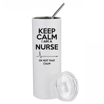 Keep Calm I Am A Nurse Pk Not That Calm Stainless Steel Tumbler