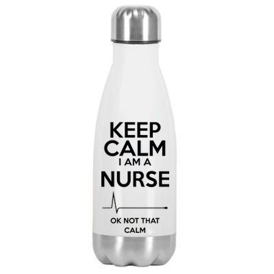 Keep Calm I Am A Nurse Pk Not That Calm Stainless Steel Insulated Water Bottle