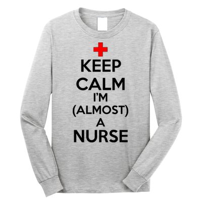 Keep Calm I'm Almost A Nurse Long Sleeve Shirt