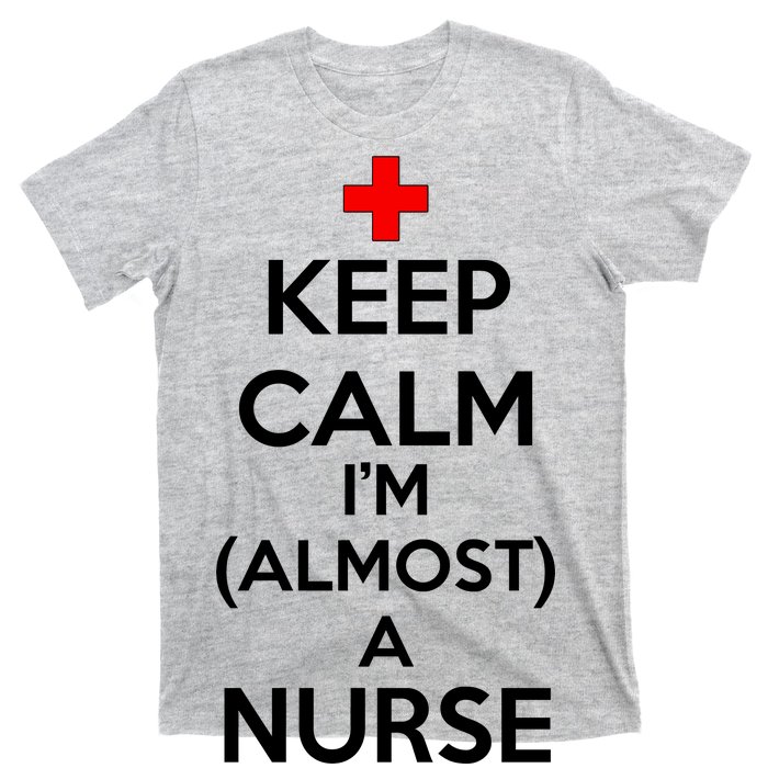 Keep Calm I'm Almost A Nurse T-Shirt