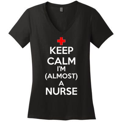 Keep Calm I'm Almost A Nurse Women's V-Neck T-Shirt