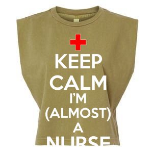 Keep Calm I'm Almost A Nurse Garment-Dyed Women's Muscle Tee