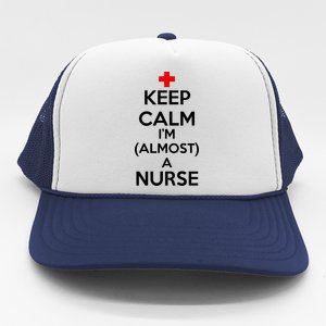 Keep Calm I'm Almost A Nurse Trucker Hat