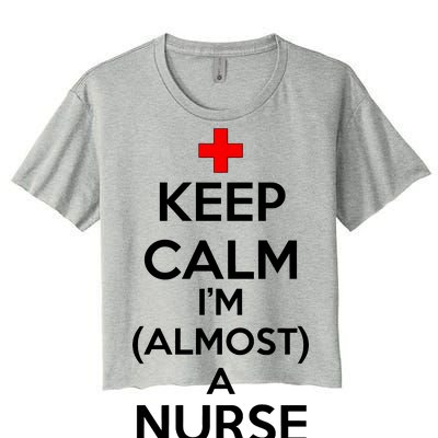 Keep Calm I'm Almost A Nurse Women's Crop Top Tee