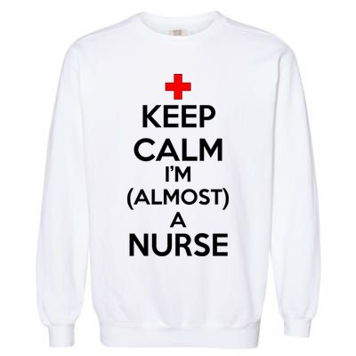 Keep Calm I'm Almost A Nurse Garment-Dyed Sweatshirt