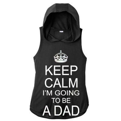 Keep Calm I'm Going to be a Dad Father Ladies PosiCharge Tri-Blend Wicking Draft Hoodie Tank