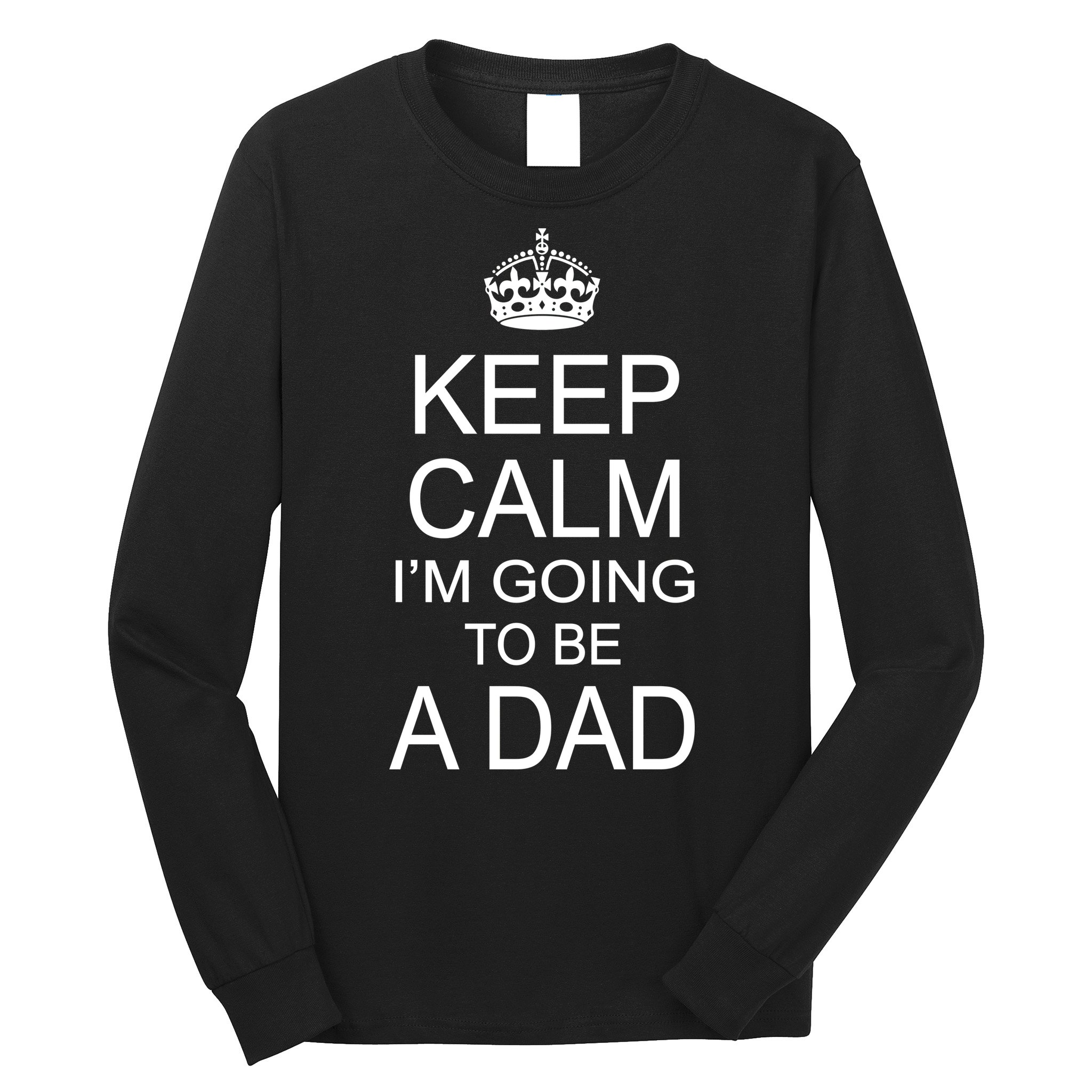 Keep Calm I'm Going to be a Dad Father Long Sleeve Shirt