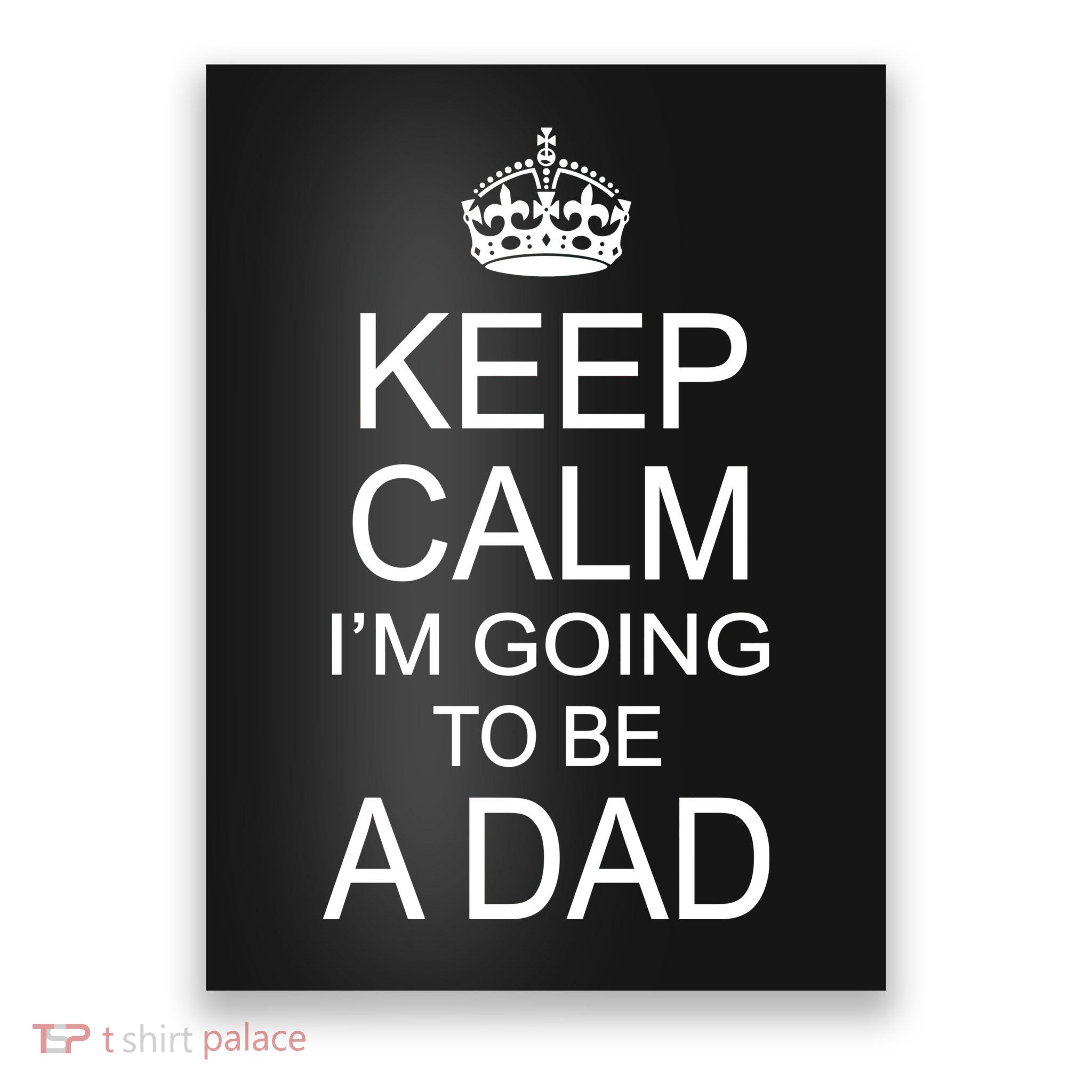 Keep Calm I'm Going to be a Dad Father Poster